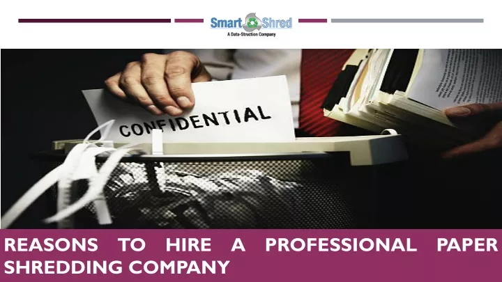 PPT Reasons To Hire A Professional Paper Shredding Company PowerPoint