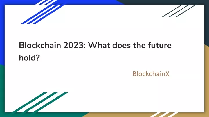 PPT Blockchain 2023 What Does The Future Hold PowerPoint