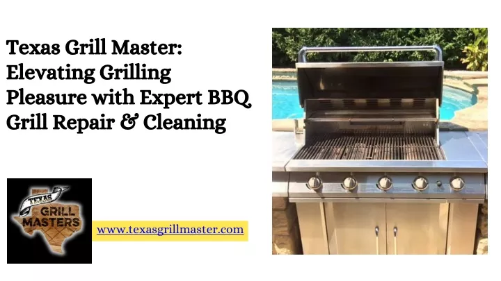 Ppt Texas Grill Master S Expert Bbq Grill Repair Cleaning