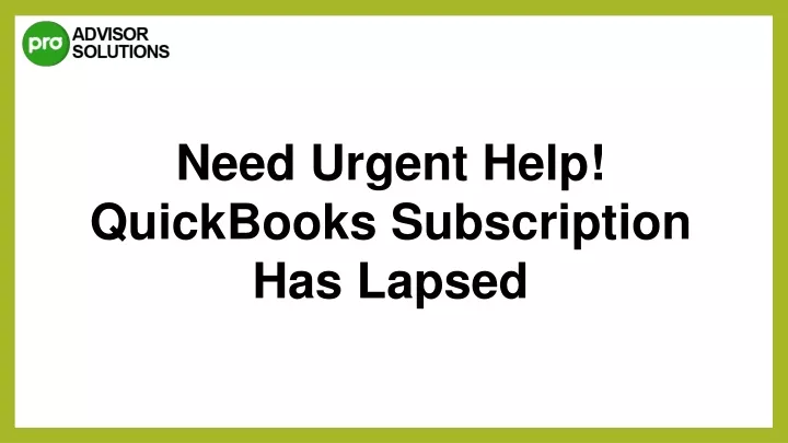 Ppt Best Way To Rectify Quickbooks Subscription Has Lapsed Powerpoint