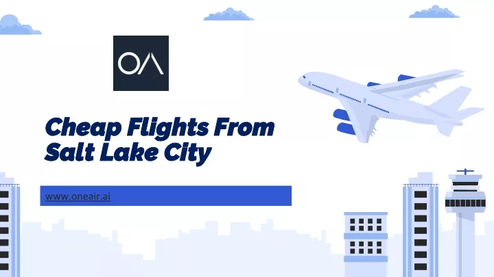 Ppt Cheap Flights From Salt Lake City Oneair Ai Powerpoint