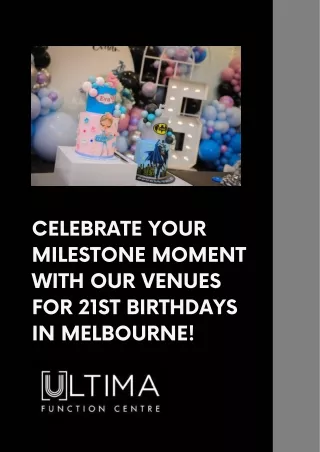 Celebrate Your Milestone Moment with Our Venues for 21st Birthdays in Melbourne!