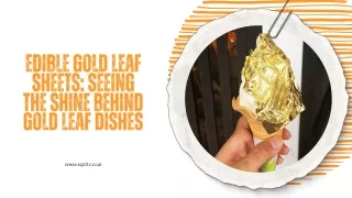 Edible Gold Leaf Sheets: Seeing The Shine Behind Gold Leaf Dishes