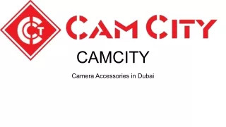 CAMCITY Camera Accessories in Dubai PPT
