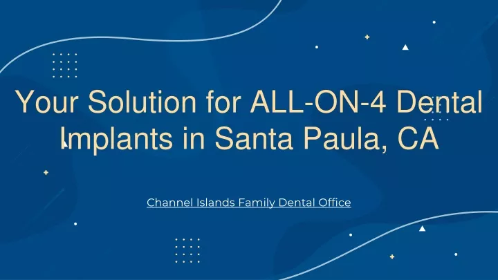 your solution for all on 4 dental implants in santa paula ca