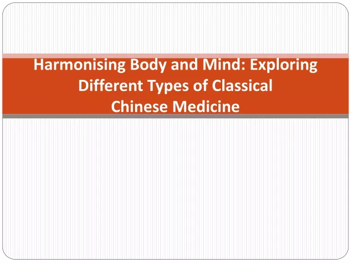 harmonising body and mind exploring different types of classical chinese medicine