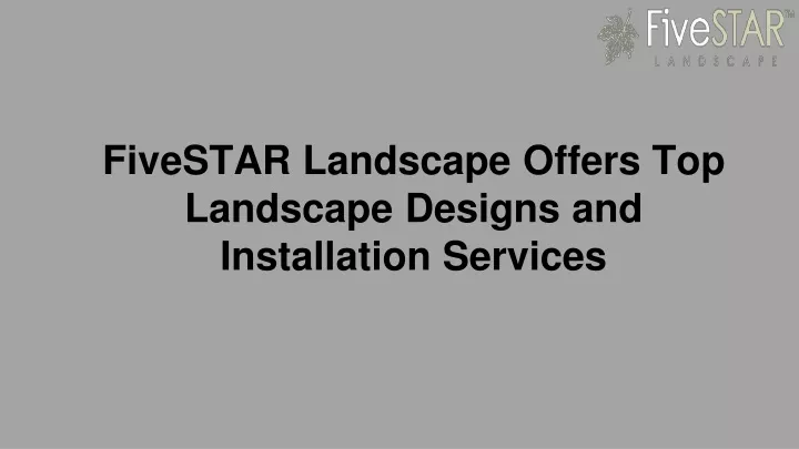 fivestar landscape offers top landscape designs