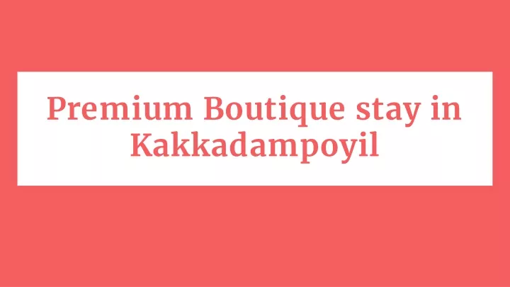 premium boutique stay in kakkadampoyil