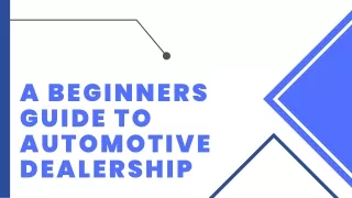A Beginners Guide to Automotive Dealership