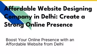 Affordable Website Designing Company in Delhi_ Create a Strong Online Presence