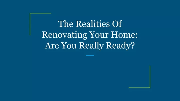 the realities of renovating your home