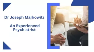 Dr Joseph Markowitz - An Experienced Psychiatrist