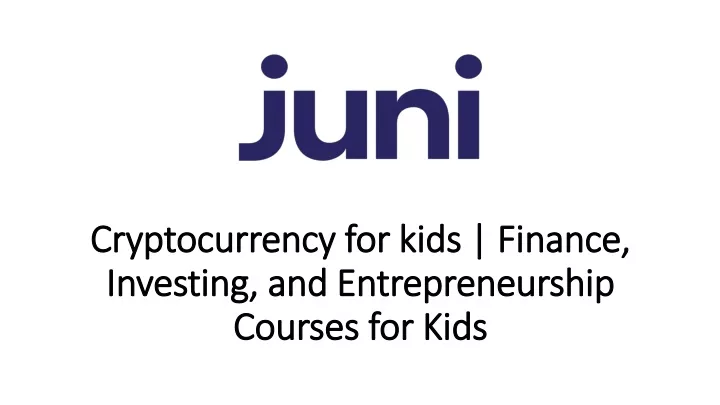 cryptocurrency for kids finance investing and entrepreneurship courses for kids