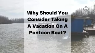 Why Should You Consider Taking A Vacation On A Pontoon Boat