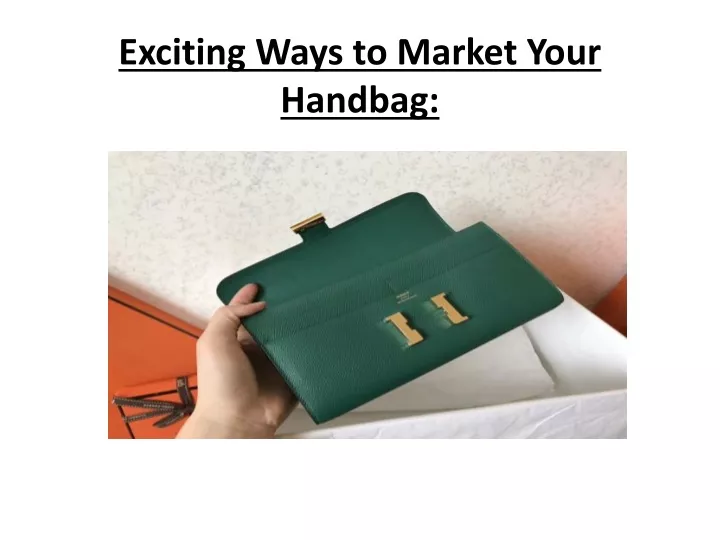 exciting ways to market your handbag