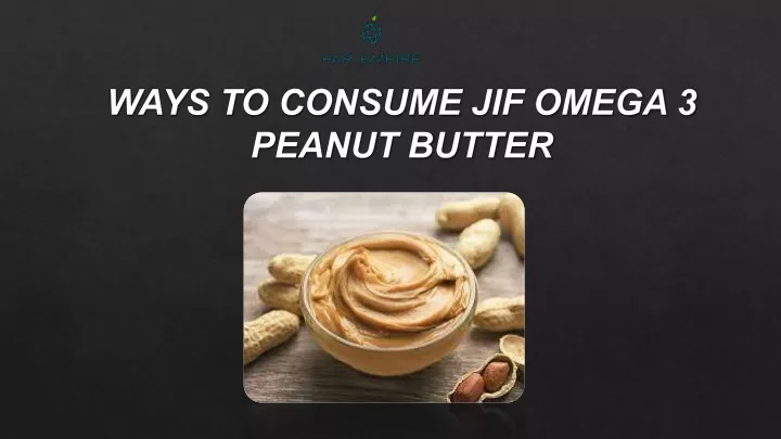 ways to consume jif omega 3 peanut butter