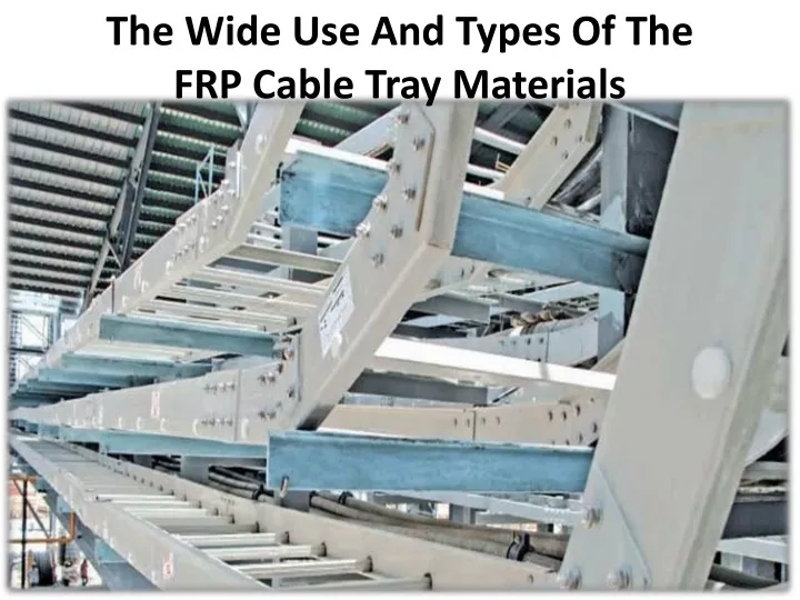 the wide use and types of the frp cable tray materials