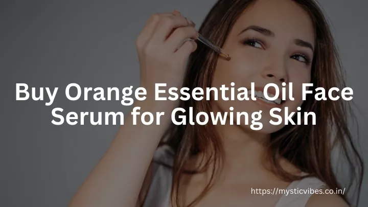 buy orange essential oil face serum for glowing