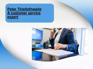 Peter Thistlethwaite A Customer Service Expert