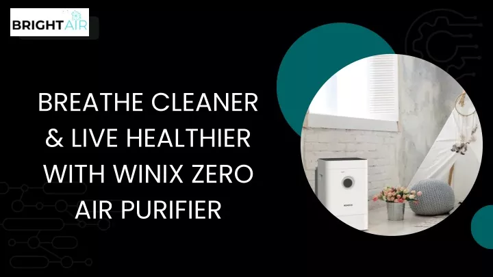 breathe cleaner live healthier with winix zero