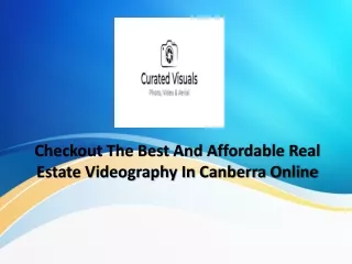 Visit Curated Visuals Online For Real Estate Videography In Canberra