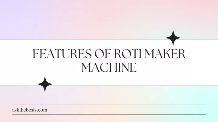 features of roti maker machine