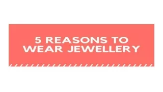 5 Reason to Wear Jewellery