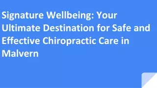 Signature Wellbeing_ Your Ultimate Destination for Safe and Effective Chiropractic Care in Malvern