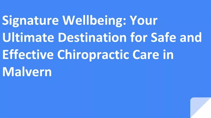 signature wellbeing your ultimate destination for safe and effective chiropractic care in malvern