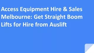Access Equipment Hire & Sales Melbourne_ Get Straight Boom Lifts for Hire from Auslift