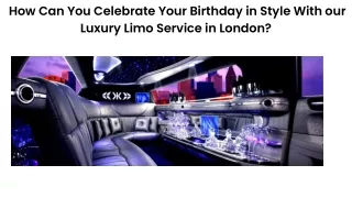 How Can You Celebrate Your Birthday in Style With our Luxury Limo Service in London