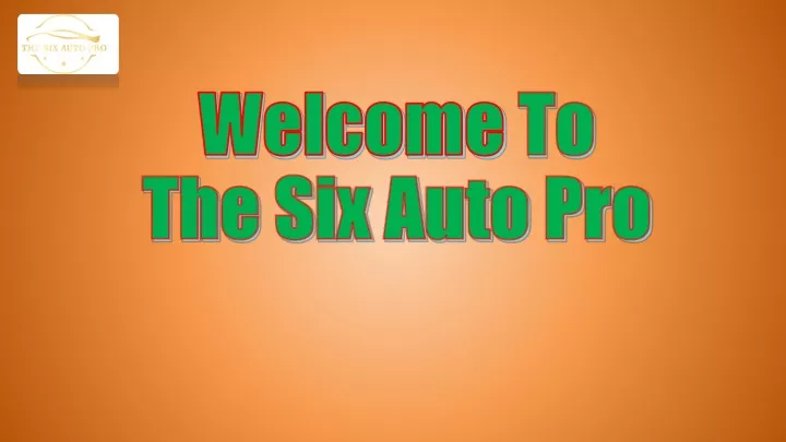 welcome to the six auto pro