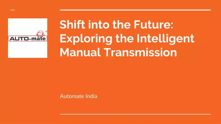 shift into the future exploring the intelligent manual transmission