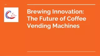 Brewing Innovation: The Future of Coffee Vending Machines