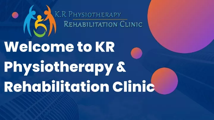 welcome to kr physiotherapy rehabilitation clinic