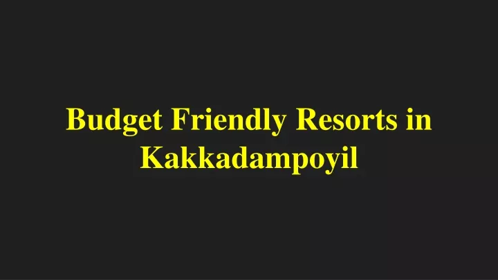 budget friendly resorts in kakkadampoyil