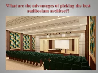 What are the advantages of picking the best auditorium architect