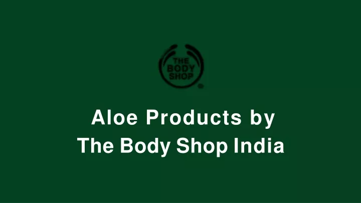 aloe products by the body shop india