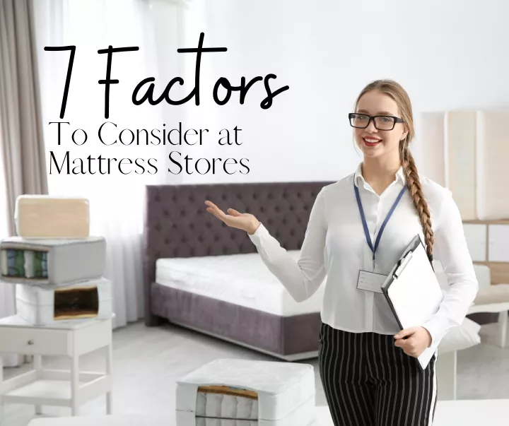 7 factors mattress stores