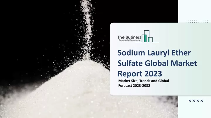 sodium lauryl ether sulfate global market report