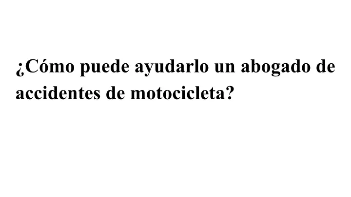 c mo puede ayudarlo un abogado de accidentes