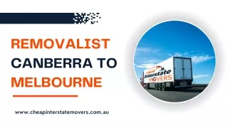 Removalist Canberra to Melbourne| Canberra to Melbourne Movers| Cheap Interstate