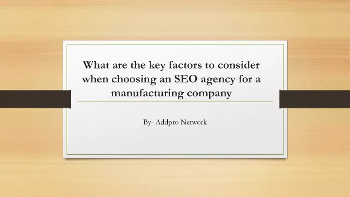 what are the key factors to consider when choosing an seo agency for a manufacturing company