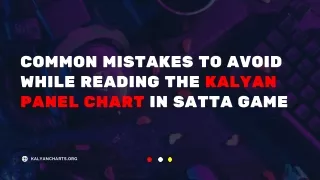 Common Mistakes to Avoid While Reading the Kalyan Panel Chart in Satta Game