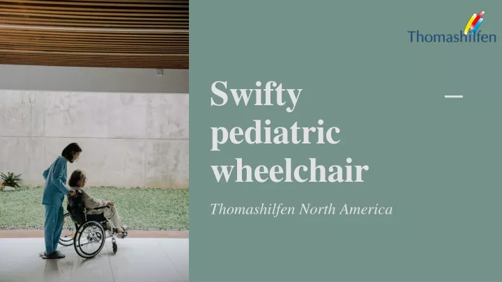 swifty pediatric wh ee l c h a i r