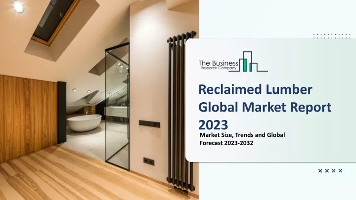 reclaimed lumber global market report 2023