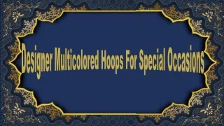 designer multicolored hoops for special occasions