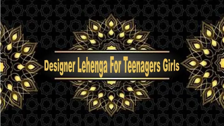 designer lehenga for teenagers girls