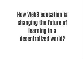 How Web3 education is changing the future of learning in a decentralized world?
