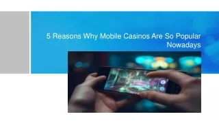 5 Reasons Why Mobile Casinos Are So Popular Nowadays